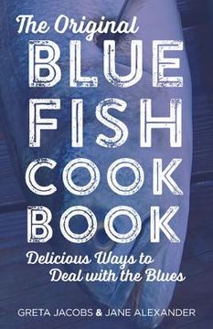 portada The Original Bluefish Cookbook: Delicious Ways to Deal with the Blues (en Inglés)