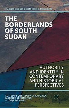 portada The Borderlands of South Sudan: Authority and Identity in Contemporary and Historical Perspectives (Palgrave Series in African Borderlands Studies) (en Inglés)