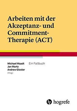 portada Arbeiten mit der Akzeptanz- und Commitment-Therapie (Act) (in German)