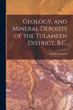 portada Geology, and Mineral Deposits of the Tulameen District, B.C. [microform]