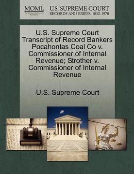 portada u.s. supreme court transcript of record bankers pocahontas coal co v. commissioner of internal revenue; strother v. commissioner of internal revenue (en Inglés)