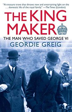 portada The King Maker: The man who Saved George vi (in English)