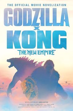portada Godzilla x Kong: The new Empire - the Official Movie Novelization (en Inglés)