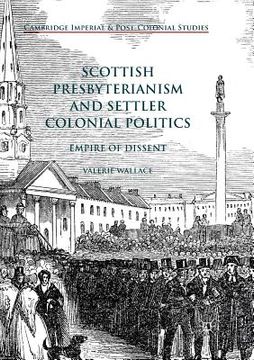 portada Scottish Presbyterianism and Settler Colonial Politics: Empire of Dissent (en Inglés)