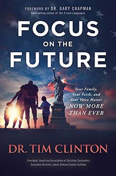 portada Focus on the Future: Your Family, Your Faith, and Your Voice Matter Now More Than Ever