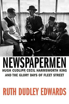 portada newspapermen: hugh cudlipp, cecil harmsworth king, and the glory days of fleet street