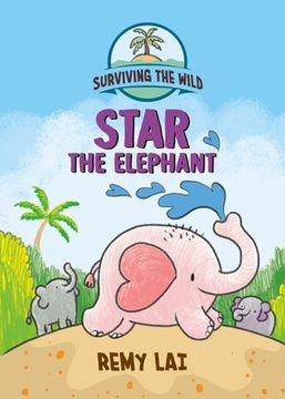 portada Surviving the Wild: Star the Elephant (en Inglés)