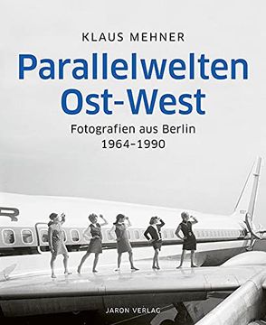 portada Parallelwelten Ost-West: Fotografien aus Berlin 1964? 1990. Herausgegeben von Peter Wensierski (in German)