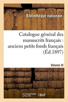 portada Catalogue General Des Manuscrits Francais: Anciens Petits Fonds Francais T03 (Generalites) (French Edition)