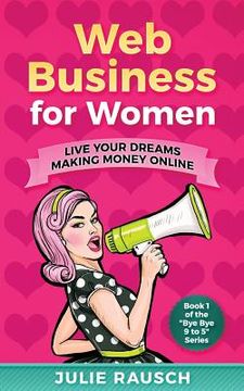 portada Web Business for Women: Live Your Dreams Making Money Online (en Inglés)