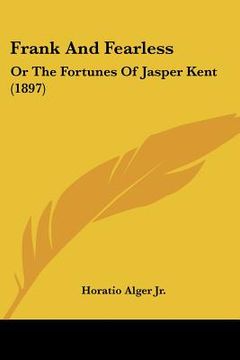 portada frank and fearless: or the fortunes of jasper kent (1897)