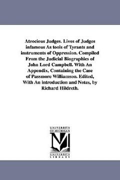 portada atrocious judges. lives of judges infamous as tools of tyrants and instruments of oppression. compiled from the judicial biographies of john lord camp (en Inglés)