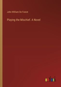 portada Playing the Mischief. A Novel (en Inglés)