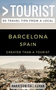 portada Greater Than a Tourist- Barcelona Spain: 50 Travel Tips from a Local (en Inglés)