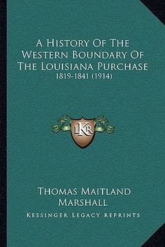portada a history of the western boundary of the louisiana purchase: 1819-1841 (1914)
