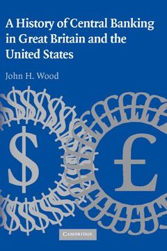 portada A History of Central Banking in Great Britain and the United States Paperback (Studies in Macroeconomic History) (en Inglés)