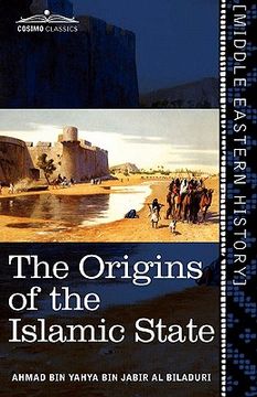 portada the origins of the islamic state: being a translation from the arabic accompanied with annotations, geographic and historic notes of the kita b futu h (en Inglés)