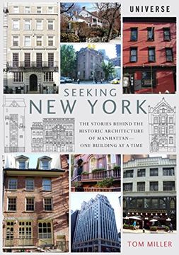 portada Seeking new York: The Stories Behind the Historic Architecture of Manhattan--One Building at a Time (en Inglés)