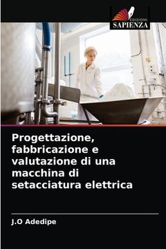 portada Progettazione, fabbricazione e valutazione di una macchina di setacciatura elettrica (en Italiano)