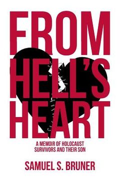 portada From Hell's Heart: A Memoir of Holocaust Survivors and Their Son (en Inglés)