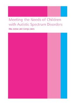 portada meeting the needs of children with autistic spectrum disorders (en Inglés)
