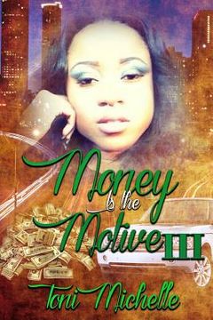 portada Money Is The Motive 3: Neva Satisfied (en Inglés)