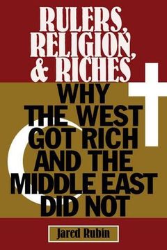 portada Rulers, Religion, and Riches: Why the West got Rich and the Middle East did not (Cambridge Studies in Economics, Choice, and Society) (en Inglés)
