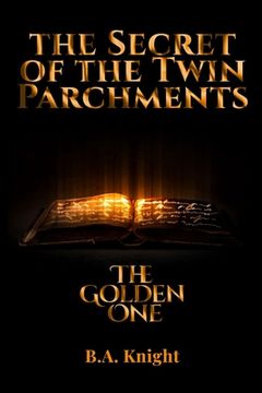 portada The Secret of the Twin Parchments: The Golden One (en Inglés)