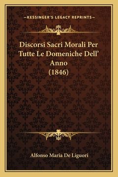 portada Discorsi Sacri Morali Per Tutte Le Domeniche Dell' Anno (1846) (en Italiano)