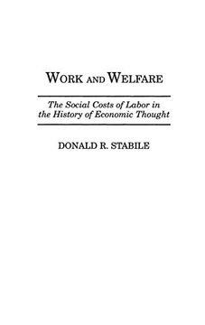 portada Work and Welfare: The Social Costs of Labor in the History of Economic Thought (Contributions in Economics & Economic History) (en Inglés)