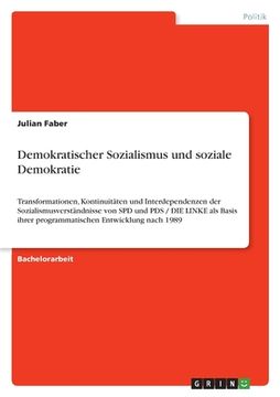 portada Demokratischer Sozialismus und soziale Demokratie: Transformationen, Kontinuitäten und Interdependenzen der Sozialismusverständnisse von SPD und PDS / (in German)