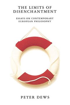 portada The Limits of Disenchantment: Essays on Contemporary European Philosophy (en Inglés)
