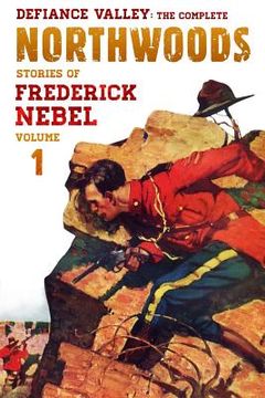 portada Defiance Valley: The Complete Northwoods Stories of Frederick Nebel, Volume 1 (en Inglés)