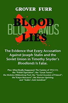 portada Blood Lies: The Evidence That Every Accusation Against Joseph Stalin and the Soviet Union in Timothy Snyder'S "Bloodlands is False" (en Inglés)