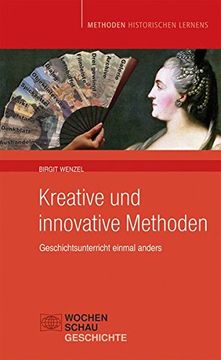portada Kreative und Innovative Methoden: Geschichtsunterricht Einmal Anders (en Alemán)