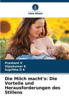portada Die Milch macht's: Die Vorteile und Herausforderungen des Stillens (en Alemán)