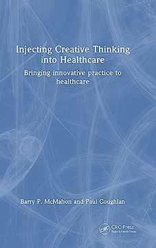 portada Injecting Creative Thinking Into Healthcare (en Inglés)