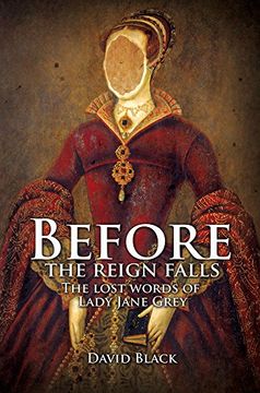 portada Before the Reign Falls: The Lost Words of Lady Jane Grey