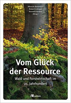 portada Vom Glück der Ressource: Wald und Forstwirtschaft im 21. Jahrhundert (en Alemán)