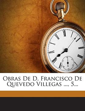 portada Obras de d. Francisco de Quevedo Villegas. , 5. (in Spanish)