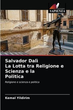 portada Salvador Dalì La Lotta tra Religione e Scienza e la Politica (en Italiano)