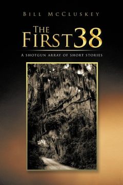 portada The First 38: A Shotgun Array of Short Stories (en Inglés)