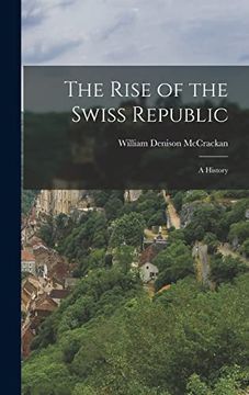portada The Rise of the Swiss Republic: A History (in English)