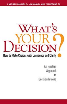 portada What's Your Decision? How to Make Choices With Confidence and Clarity: An Ignatian Approach to Decision Making (in English)