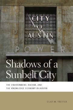 portada Shadows of a Sunbelt City: The Environment, Racism, and the Knowledge Economy in Austin (en Inglés)