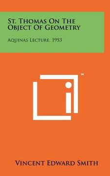 portada st. thomas on the object of geometry: aquinas lecture, 1953 (in English)