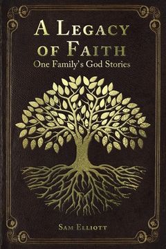 portada A Legacy of Faith: One Family's God Stories (en Inglés)