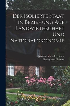 portada Der Isolierte Staat in Beziehung auf Landwirthschaft und Nationalökonomie (en Alemán)