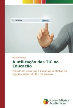 portada A utilização das TIC na Educação: Estudo de caso nas Escolas Adventistas da região central do Rio de Janeiro
