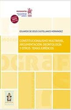 portada Constitucionalismo Multinivel, Argumentación, Deontología y Otros Temas Jurídicos